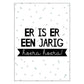 Wenskaart Verjaardag - Er is er één jarig